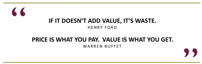 quote - "if it doesn't add value, it's waste"
